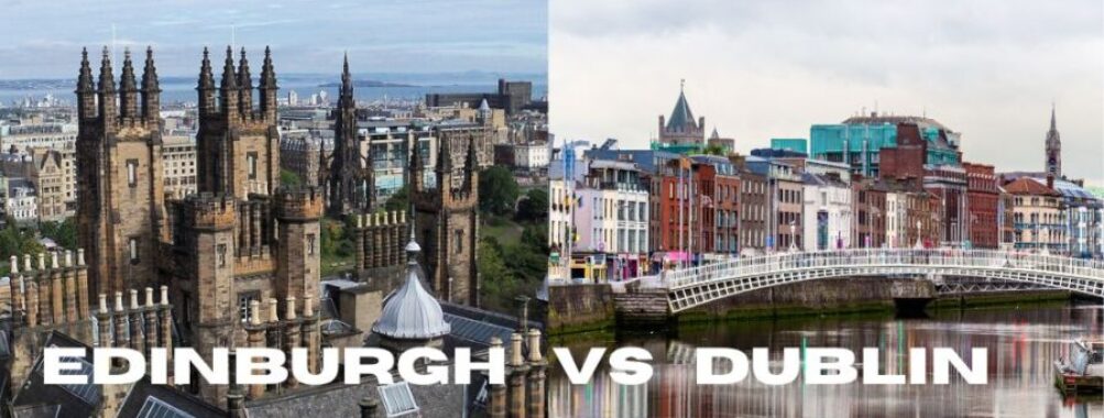 Edinburgh vs Dublin: Which Historic Capital Offers Better Value for Culture Lovers in 2025