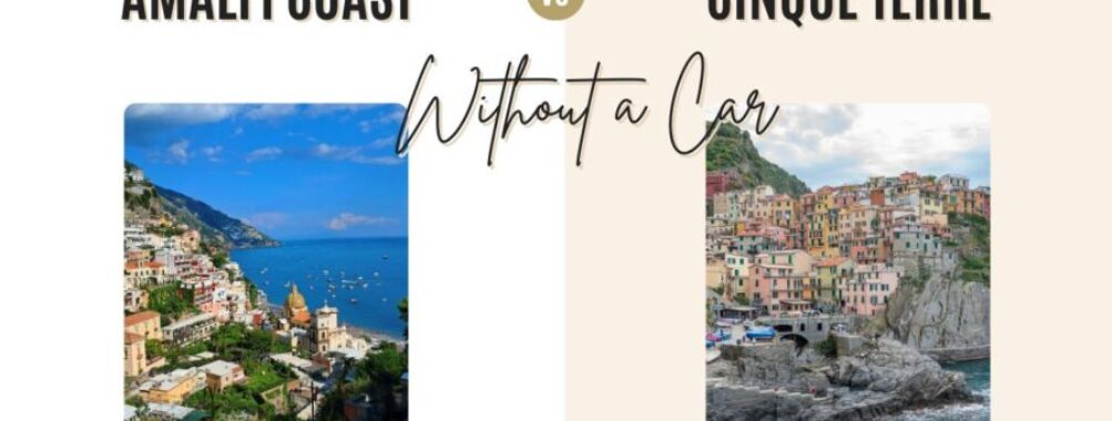Amalfi Coast vs Cinque Terre Without a Car: Essential Guide & Insider Tips