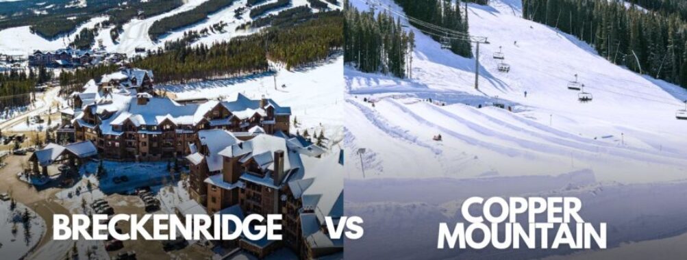 Breckenridge vs Copper Mountain: Key Differences for Your Colorado Ski Adventure