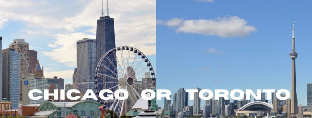 Chicago vs Toronto: Battle of North America’s Most Dynamic Cities Revealed