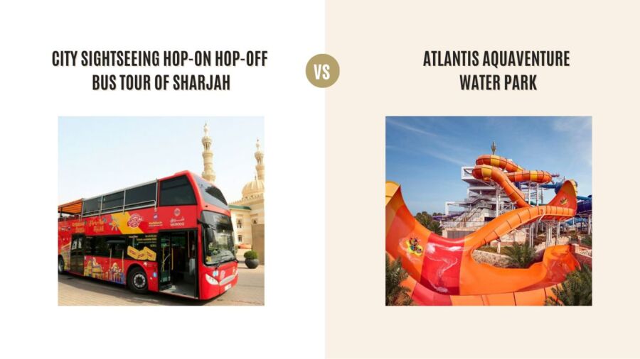 City Sightseeing Hop-On Hop-Off Bus Tour of Sharjah vs Atlantis Aquaventure Water Park: Which Tour Is Better?