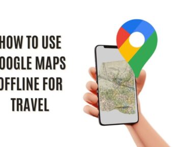 How to Use Google Maps Offline for Travel: Expert Hacks to Navigate Anywhere Without Data or Roaming Fees