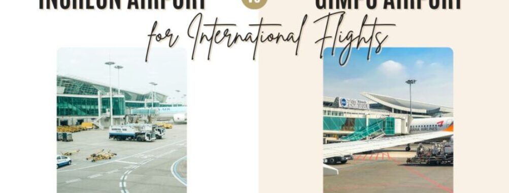 Incheon Airport vs Gimpo for International Flights: Which Seoul Hub Wins?