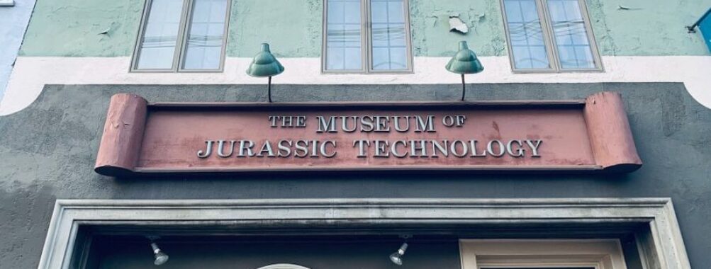 The Museum of Jurassic Technology