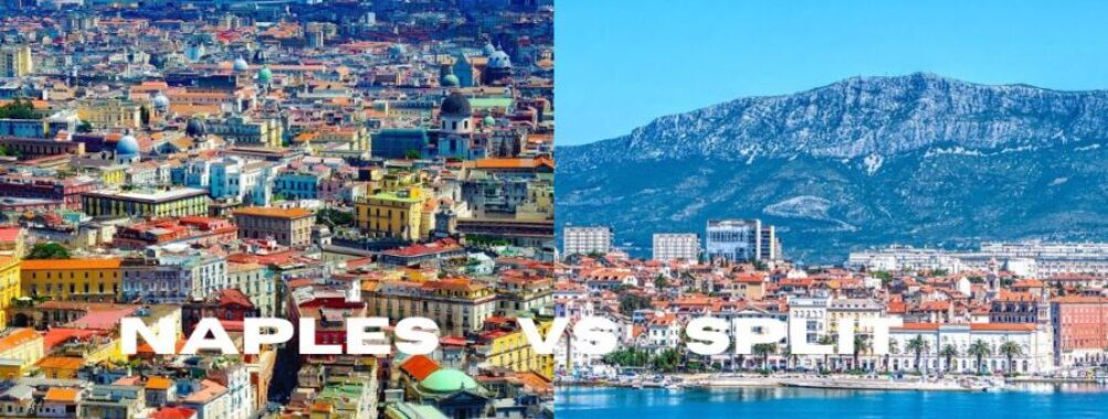 Naples vs Split: Which Mediterranean Gem Offers Better Value for Travelers in 2025