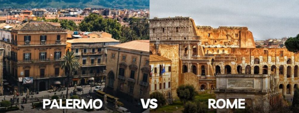 Palermo vs Rome: Key Differences That Will Shape Your Italian Adventure