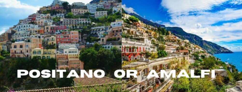 Positano vs Amalfi: 7 Key Differences to Choose Your Dream Italian Coastal Paradise