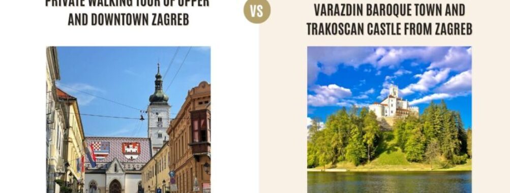 Private Walking Tour of Upper and Downtown Zagreb vs Private Tour to North Croatia, Varazdin Baroque Town and Trakoscan Castle from Zagreb: Which Tour Is Better?