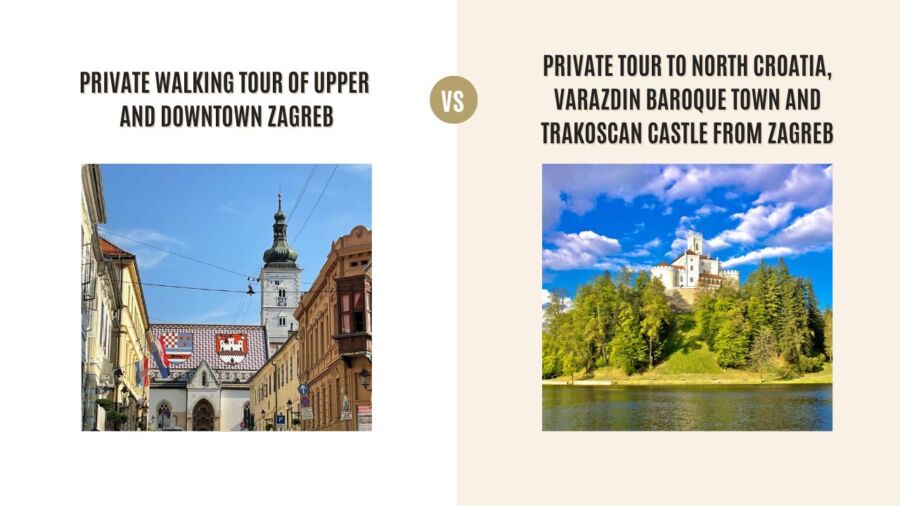 Private Walking Tour of Upper and Downtown Zagreb vs Private Tour to North Croatia, Varazdin Baroque Town and Trakoscan Castle from Zagreb: Which Tour Is Better?