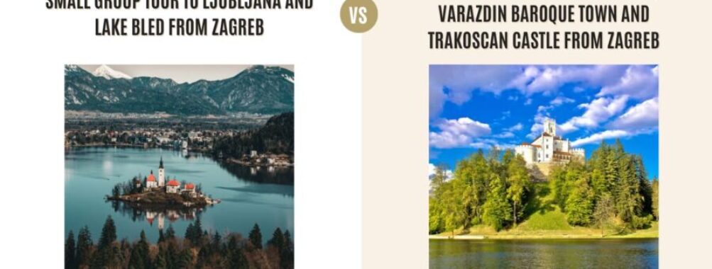 Small Group Tour to Ljubljana and Lake Bled from Zagreb vs Private Tour to North Croatia, Varazdin Baroque Town and Trakoscan Castle from Zagreb: Which Tour Is Better?