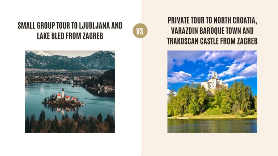 Small Group Tour to Ljubljana and Lake Bled from Zagreb vs Private Tour to North Croatia, Varazdin Baroque Town and Trakoscan Castle from Zagreb: Which Tour Is Better?