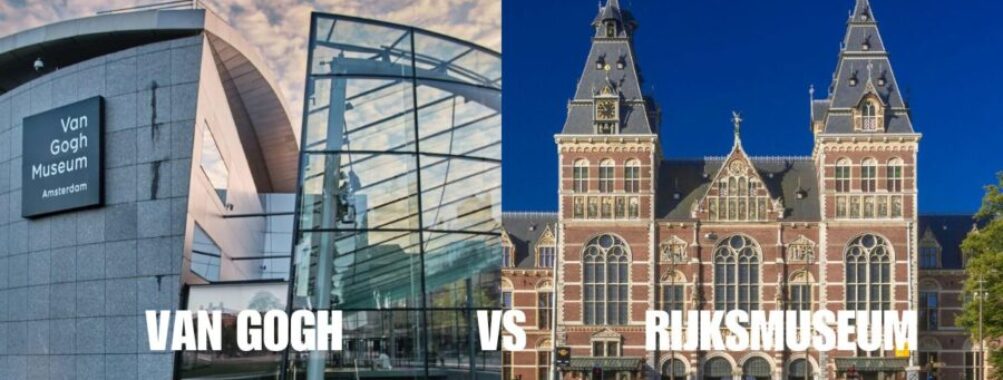 Van Gogh Museum vs Rijksmuseum